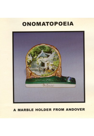 ONOMATOPOEIA "A marble holder from andover" mcd